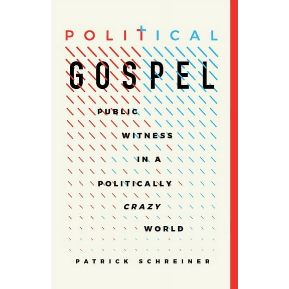Political Gospel: Public Witness in a Politically Crazy World, (Paperback)