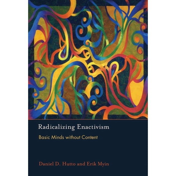 Radicalizing Enactivism: Basic Minds Without Content, (Paperback)