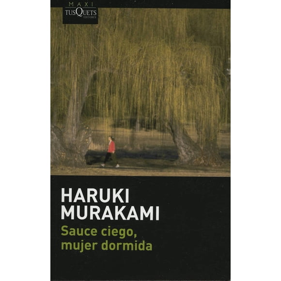 SAUCE CIEGO, MUJER DORMIDA TUSQUETS EDITORES HARUKI MURAKAMI
