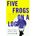 thumbnail image 1 of Five Frogs on a Log: A CEO's Field Guide to Accelerating the Transition in Mergers, Acquisitions, and Gut Wrenching Change, 1 of 2