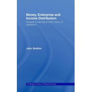 Routledge Frontiers of Political Economy Money, Enterprise and Income Distribution: Towards a macroeconomic theory of capitalism, (Hardcover)