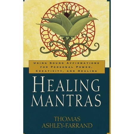 Healing Mantras : Using Sound Affirmations for Personal Power, Creativity, and