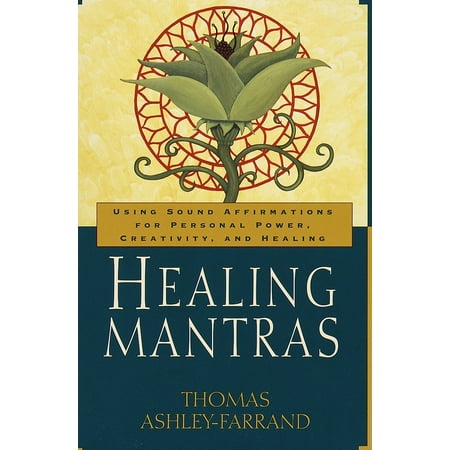 Healing Mantras : Using Sound Affirmations for Personal Power, Creativity, and Healing