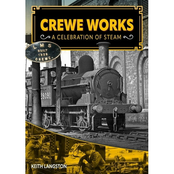 Crewe Works - A Celebration of Steam, (Hardcover)