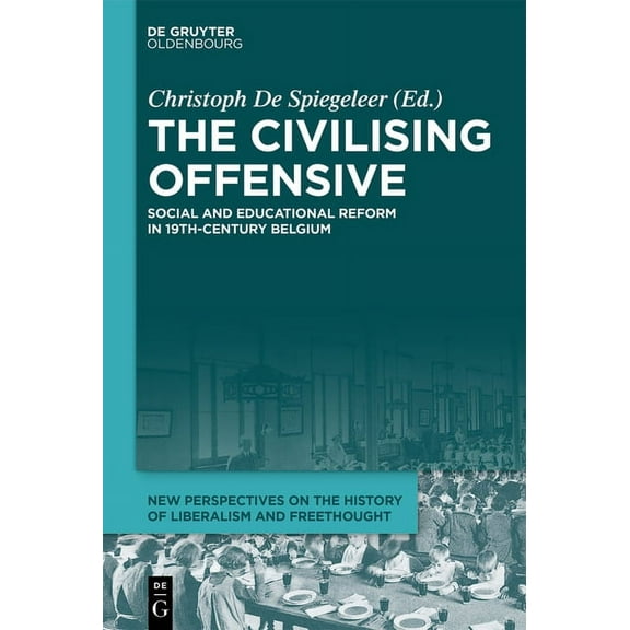 New Perspectives on the History of Liber The Civilising Offensive: Social and Educational Reform in 19th-Century Belgium, Book 1, (Hardcover)
