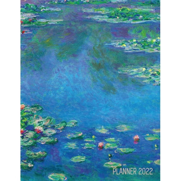Claude Monet Daily Planner 2022: Water Lilies Painting Artistic French Impressionism Art Flower Organizer, (Paperback)
