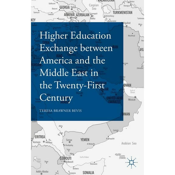 Higher Education Exchange Between America and the Middle East in the Twenty-First Century, (Hardcover)