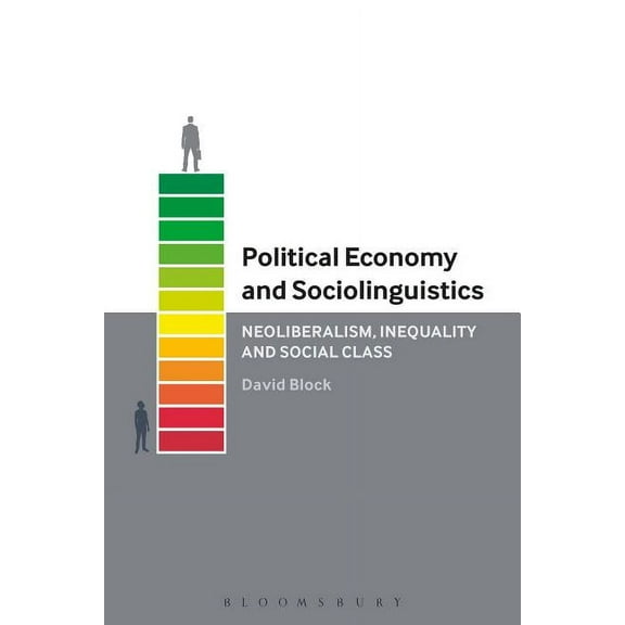 Political Economy and Sociolinguistics: Neoliberalism, Inequality and Social Class (Paperback)