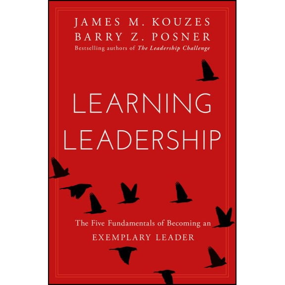 Pre-Owned Learning Leadership: The Five Fundamentals of Becoming an Exemplary Leader (Hardcover) 1119144280 9781119144281