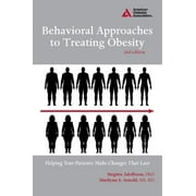 Behavioral Approaches to Treating Obesity : Helping Your Patients Make Changes That Last, Used [Paperback]