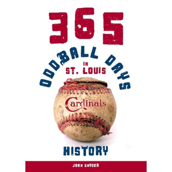 Pre-Owned 365 Oddball Days in St. Louis Cardinals History (Paperback) 1578604710 9781578604715