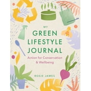 The Green Lifestyle Journal : Action for Conservation and Wellbeing (Paperback)