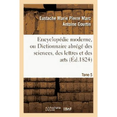 Generalites: Encyclopédie Moderne, Ou Dictionnaire Abrégé Des Sciences, Des Lettres Et Des Arts. Tome 5 (Paperback)