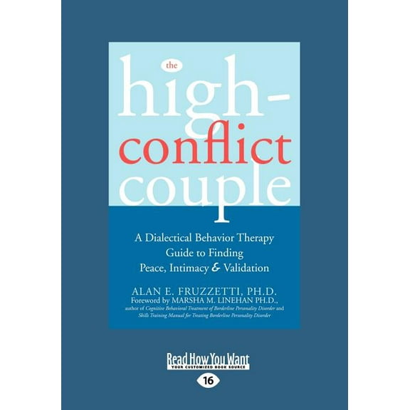 The High-conflict Couple: Dialectical Behavior Therapy Guide to Finding Peace, Intimacy: Easyread Large Edition