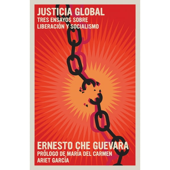 The Che Guevara Library Justicia Global: Tres Ensayos Sobre Liberación Y Socialismo, (Paperback)
