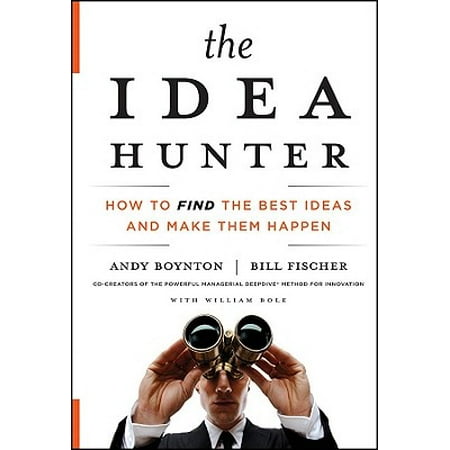 The Idea Hunter : How to Find the Best Ideas and Make Them (Best Money Saving Ideas)