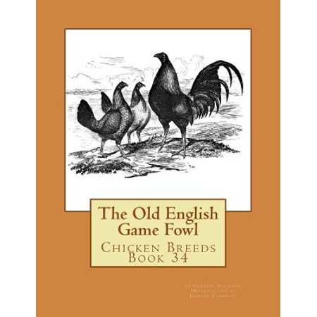 The Old English Game Fowl: Chicken Breeds Book 34 (Best Old School Board Games)
