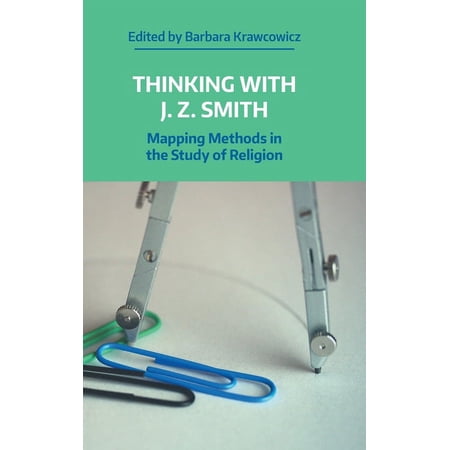 Working Papers Thinking with J. Z. Smith: Mapping Methods in the Study of Religion (Hardcover)
