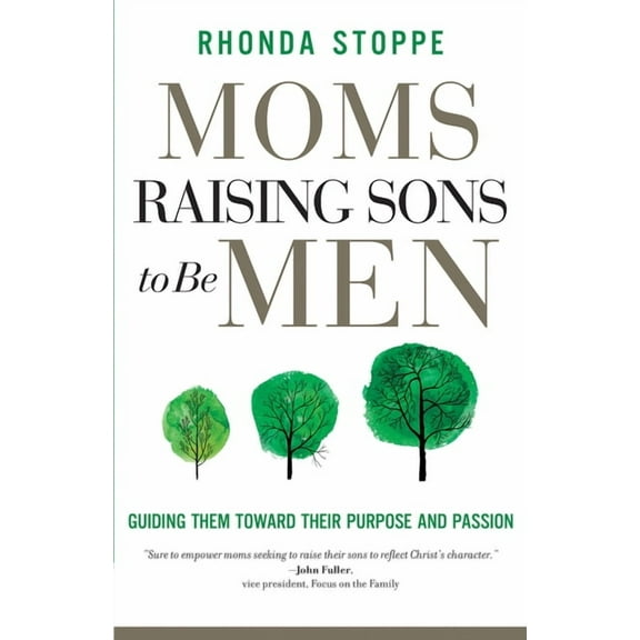 Moms Raising Sons to Be Men: Guiding Them Toward Their Purpose and Passion, (Paperback)