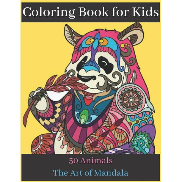 Download Coloring Book For Kids 50 Animals The Art Of Mandala Childrens Coloring Book With Fun Easy And Relaxing Mandalas For Boys Girls And Beginners Coloring Books For Kids Paperback Walmart Com