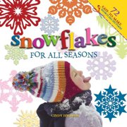 Snowflakes for All Seasons: 72 Easy-To-Make Snowflake Patterns (Paperback)