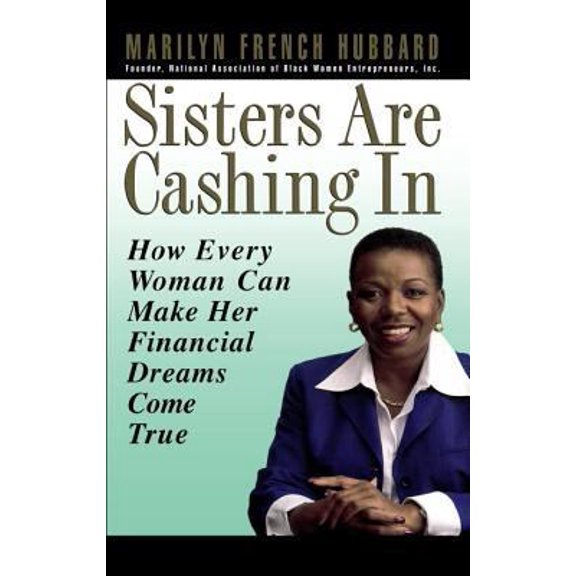 Pre-Owned Sisters Are Cashing in: How Every Woman Can Make Her Financial Dreams Come True (Paperback) by Marilyn French Hubbard