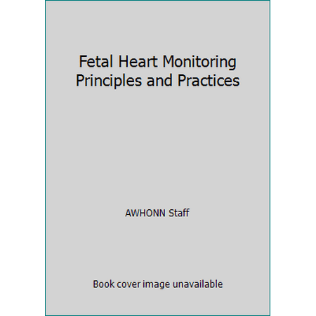 Fetal Heart Monitoring Principles and Practices [Paperback - Used]