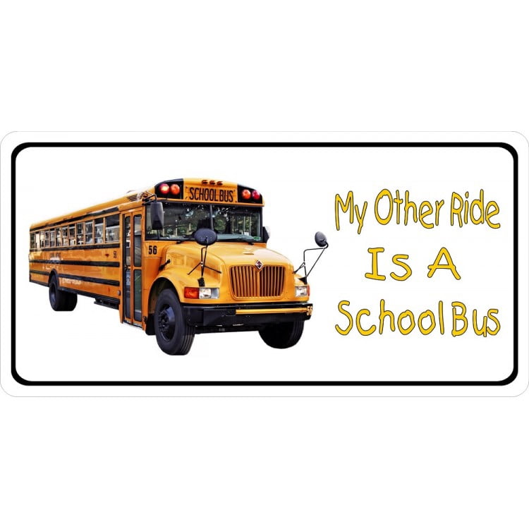 My Other Ride Is A School Bus License Plate - Funny Novelty Metal Plate 6" X 12"