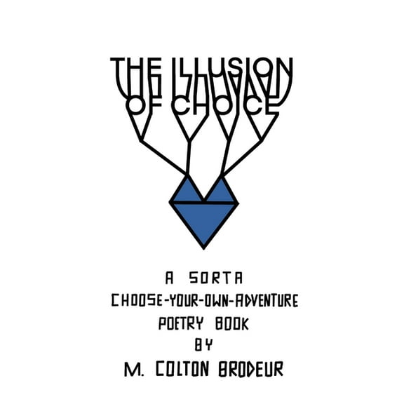 The Illusion of Choice: A sort of choose-your-own-adventure poetry book, (Paperback)