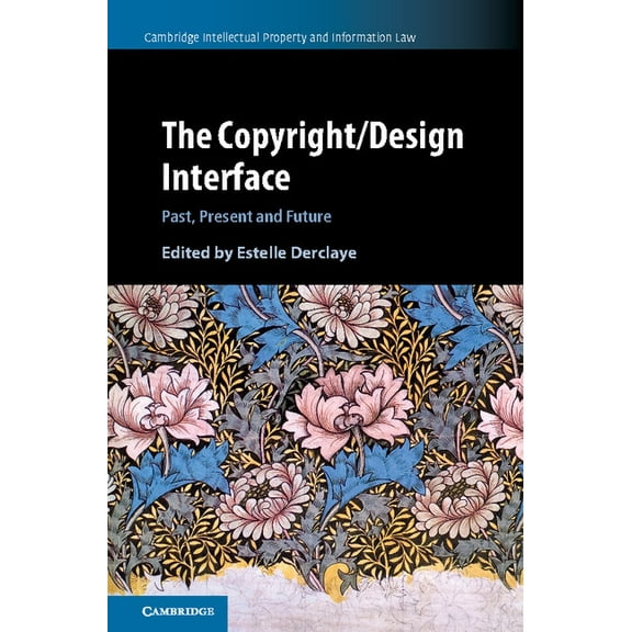 Cambridge Intellectual Property and Info The Copyright/Design Interface, (Hardcover)