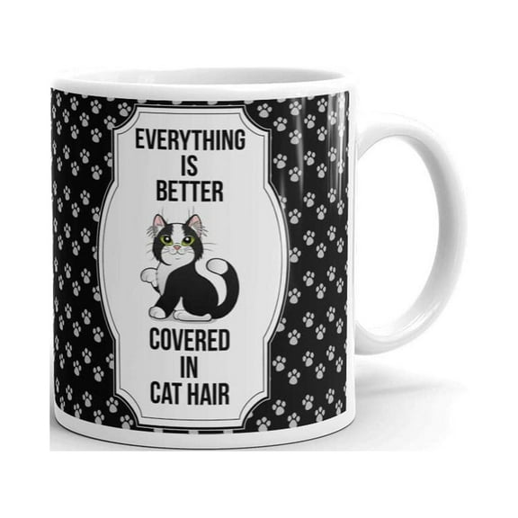 Everything Is Better Covered In Cat Hair Funny Coffee Tea Ceramic Mug Office Work Cup Gift 11 oz