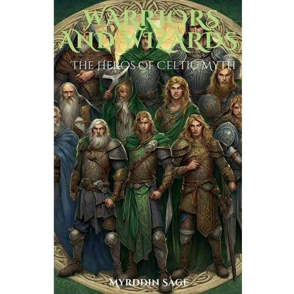 Warriors and Wizards: The Heroes of Celtic Myth, (Paperback)