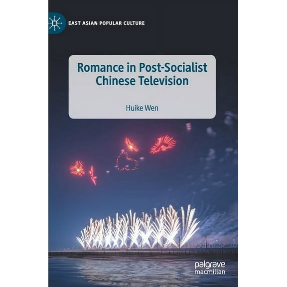 East Asian Popular Culture Romance in Post-Socialist Chinese Television, (Hardcover)