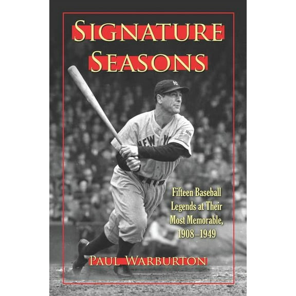 Signature Seasons: Fifteen Baseball Legends at Their Most Memorable, 1908-1949 (Paperback)