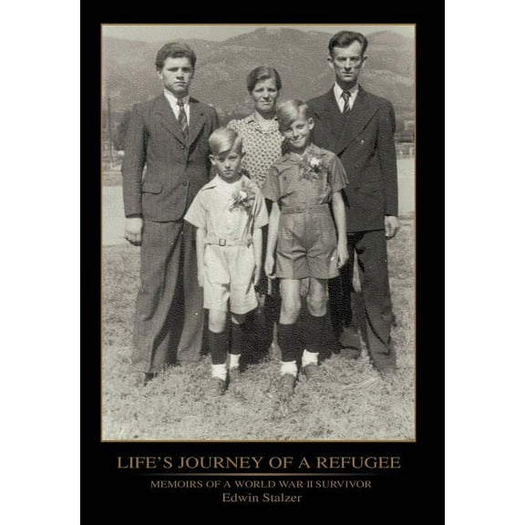 Life's Journey of a Refugee: Memoirs of a World War II Survivor, (Hardcover)