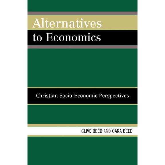 Alternatives to Economics : Christian Socio-economic Perspectives (Paperback)