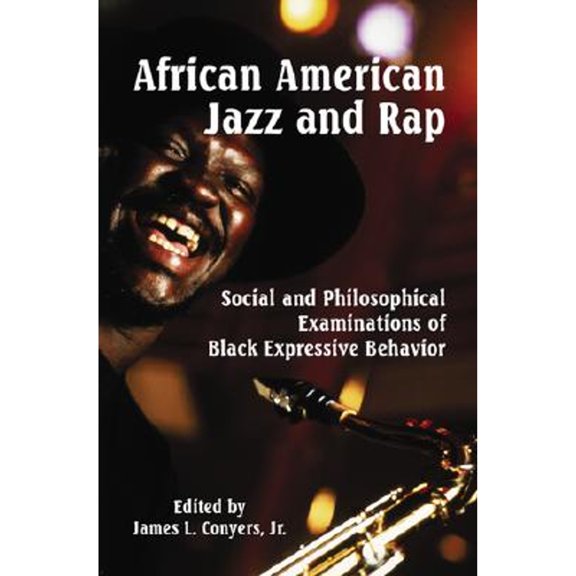 Pre-Owned African American Jazz and Rap : Social and Philosophical Examinations of Black Expressive Behavior (Paperback) 9780786408283