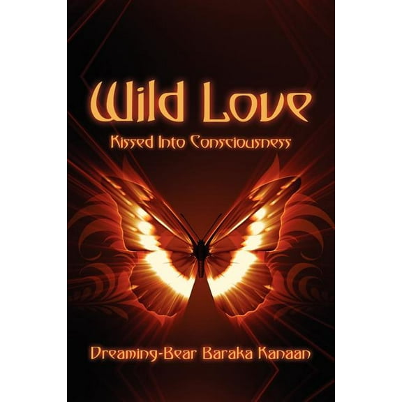 Wild Love: Kissed Into Consciousness, (Paperback)
