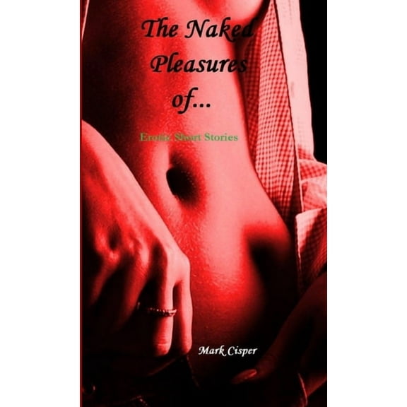 The Naked Pleasures of..., (Paperback)