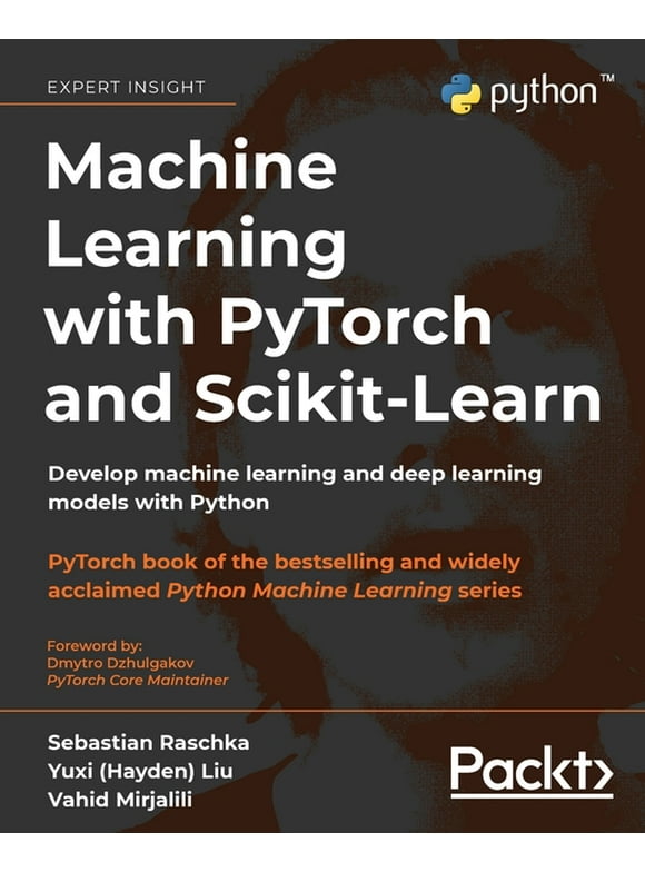 Machine Learning with PyTorch and Scikit-Learn: Develop machine learning and deep learning models with Python (Paperback)