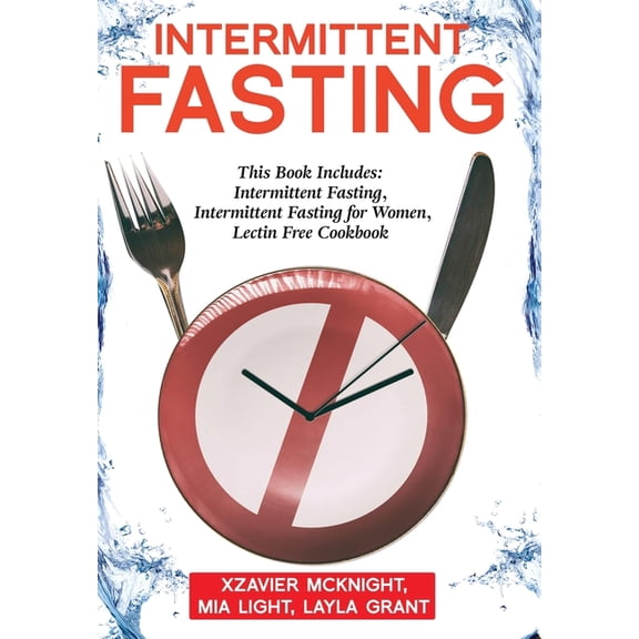 Intermittent Fasting: For Women and Men: This Book Includes: Intermittent Fasting, Intermittent Fasting for Women, Lecti, (Hardcover)