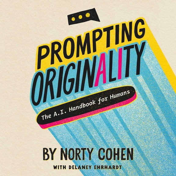 Prompting Originality: The A.I. Handbook for Humans, (Paperback)