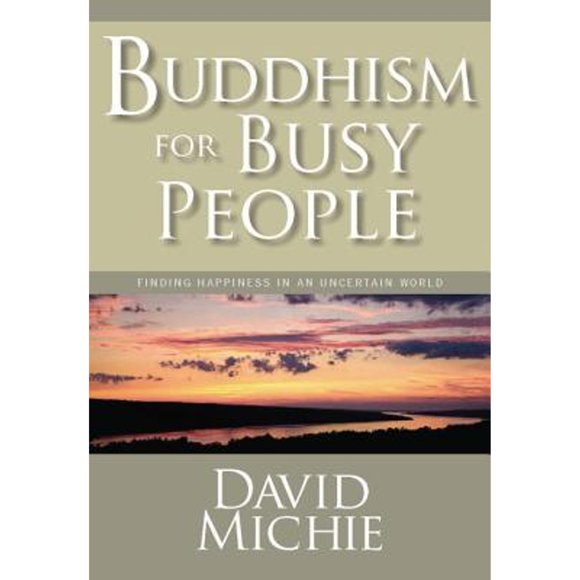 Pre-Owned Buddhism for Busy People: Finding Happiness in an Uncertain World (Paperback 9781559392983) by David Michie