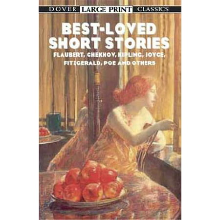 Best-Loved Short Stories : Flaubert, Chekhov, Kipling, Joyce, Fitzgerald, Poe and (Best Short Love Story In English)