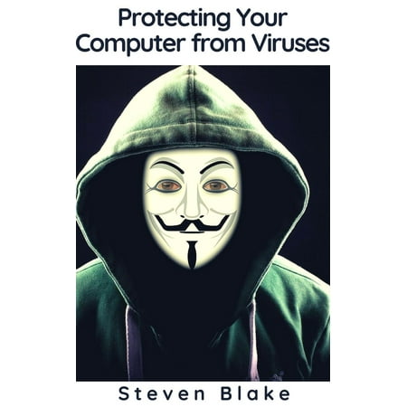 Protecting Your Computer from Viruses - eBook (Best Way To Remove A Virus From Your Computer)