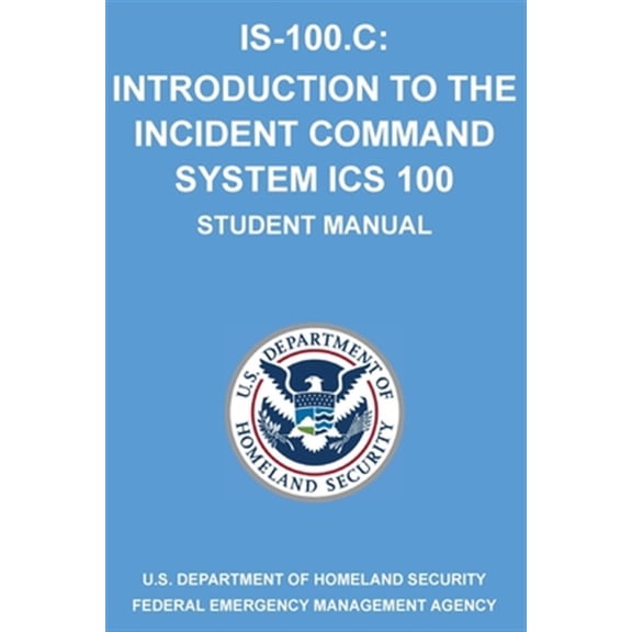 Pre-Owned Is-100.C: Introduction to the Incident Command System, ICS 100: (Student Manual) (Paperback)