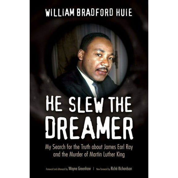 He Slew the Dreamer: My Search for the Truth about James Earl Ray and the Murder of Martin Luther King, (Paperback)