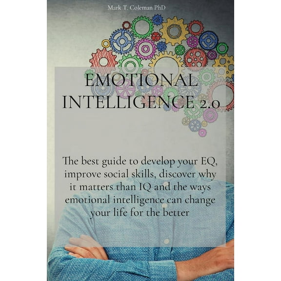 Emotional Intelligence 2.0: The best guide to develop your EQ, improve social skills, discover why it matters than IQ an, (Paperback)