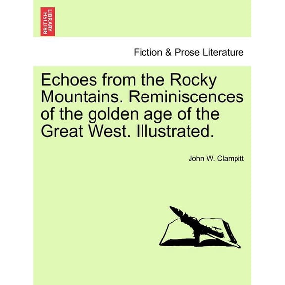 Echoes from the Rocky Mountains. Reminiscences of the golden age of the Great West. Illustrated. (Paperback)