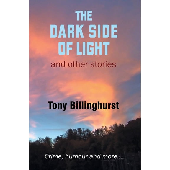 The Dark Side of Light: Crime, humour and more..., (Hardcover)
